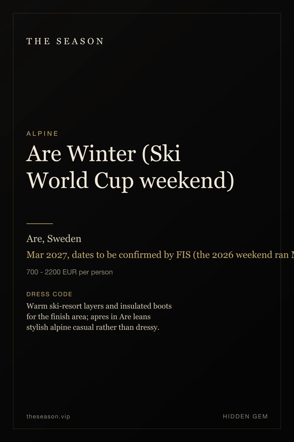 Are Winter (Ski World Cup weekend), Are, Sweden, Mar 2027, dates to be confirmed by FIS (the 2026 weekend ran Mar 13 - 15)