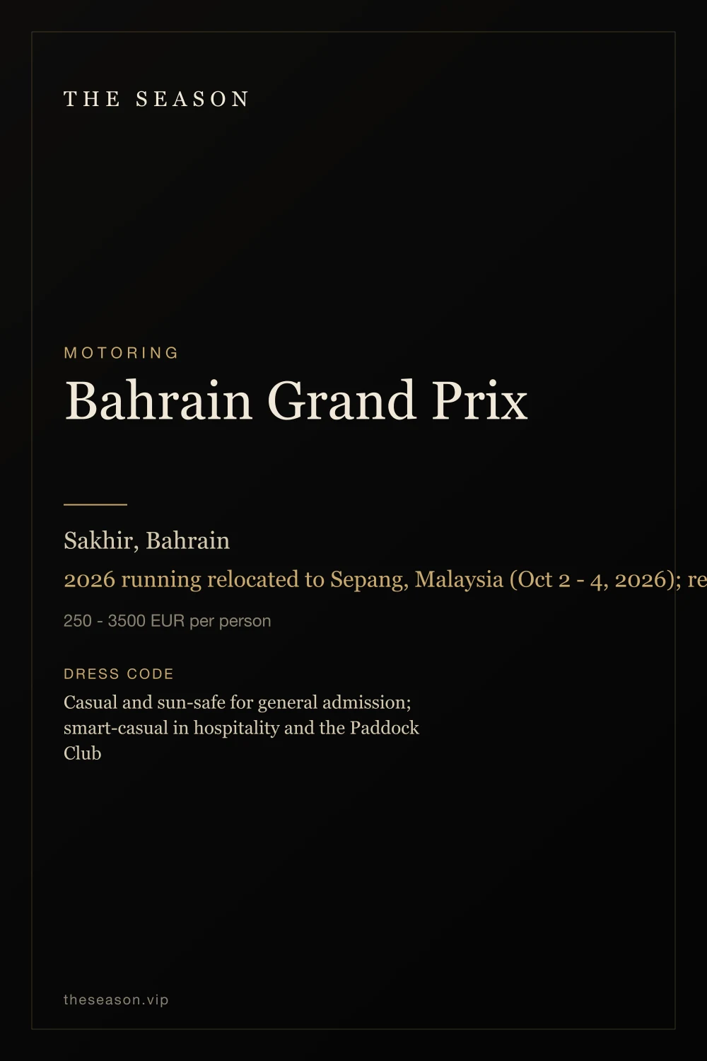 Bahrain Grand Prix, Sakhir, Bahrain, 2026 running relocated to Sepang, Malaysia (Oct 2 - 4, 2026); return to Sakhir expected 2027, date not yet confirmed