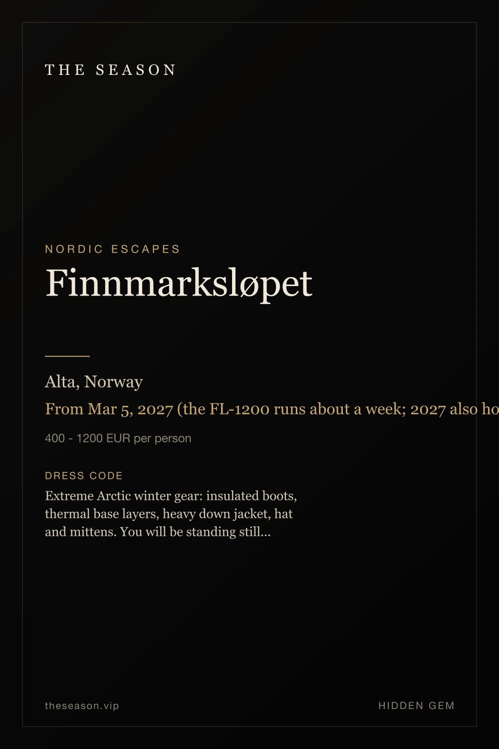 Finnmarksløpet, Alta, Norway, From Mar 5, 2027 (the FL-1200 runs about a week; 2027 also hosts the IFSS Long Distance World Championships)