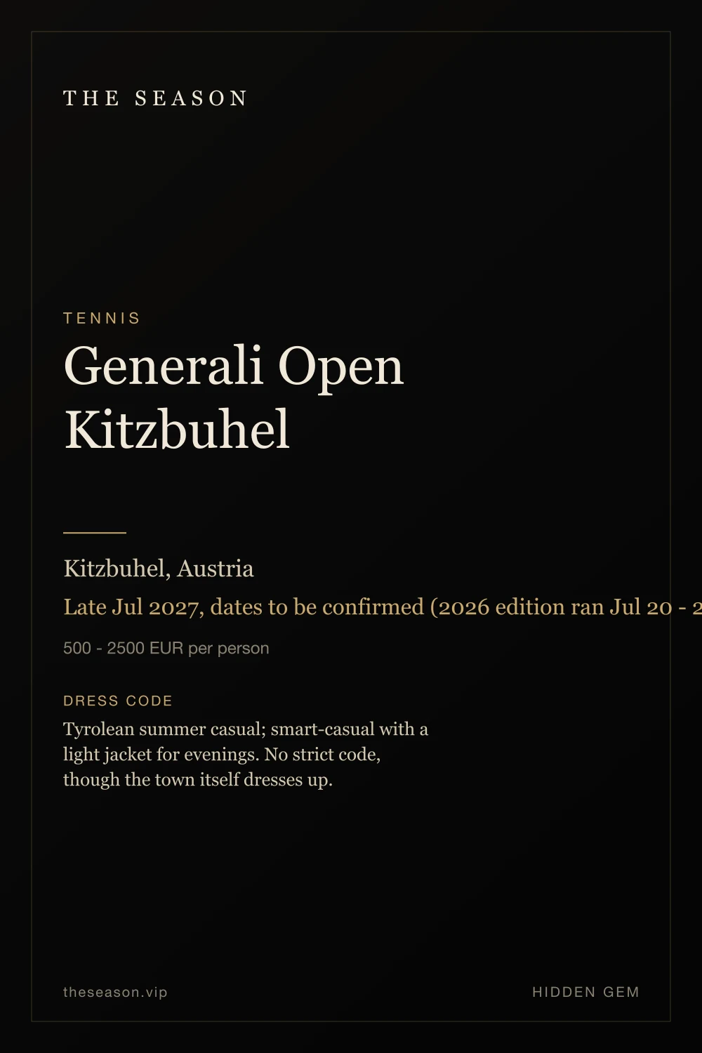 Generali Open Kitzbuhel, Kitzbuhel, Austria, Late Jul 2027, dates to be confirmed (2026 edition ran Jul 20 - 25)