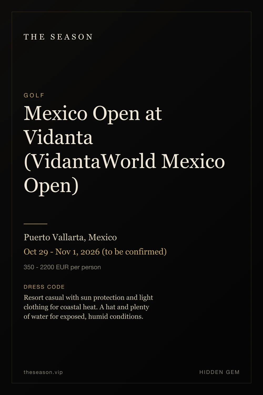 Mexico Open at Vidanta (VidantaWorld Mexico Open), Puerto Vallarta, Mexico, Oct 29 - Nov 1, 2026 (to be confirmed)