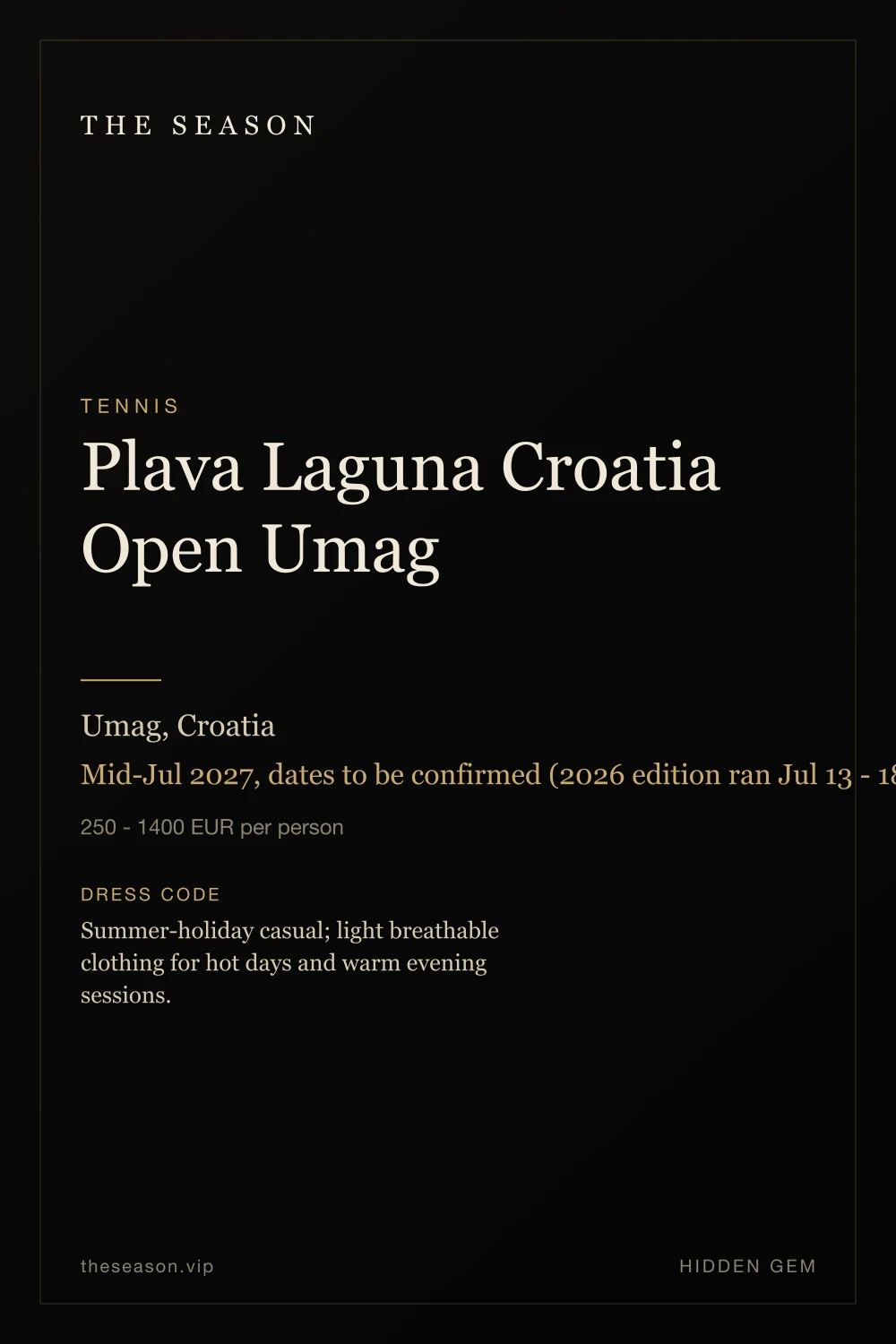 Plava Laguna Croatia Open Umag, Umag, Croatia, Mid-Jul 2027, dates to be confirmed (2026 edition ran Jul 13 - 18)