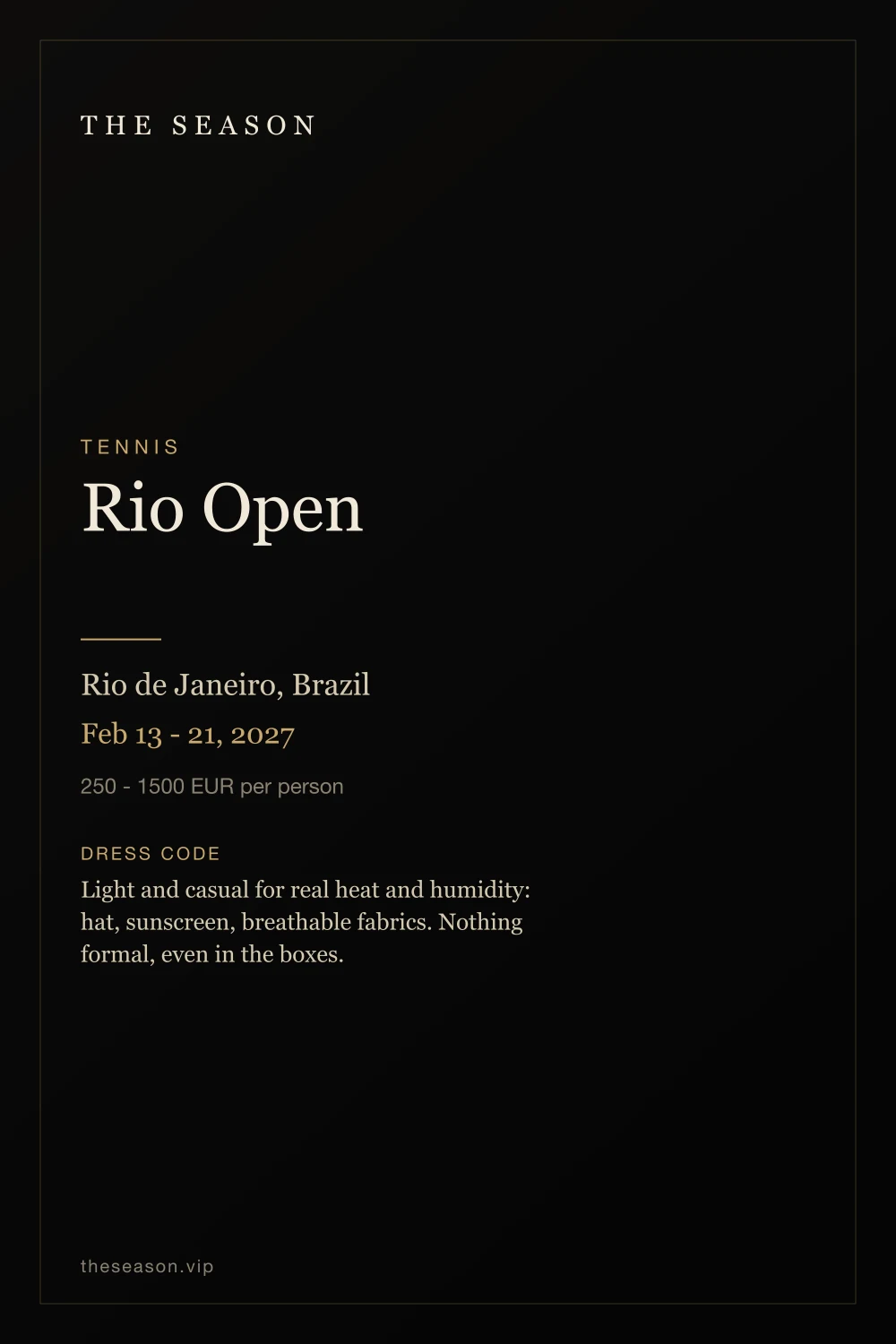 Rio Open, Rio de Janeiro, Brazil, Feb 13 - 21, 2027
