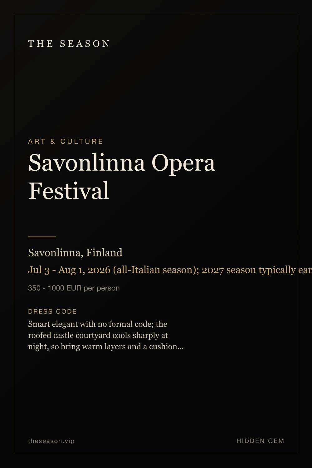 Savonlinna Opera Festival, Savonlinna, Finland, Jul 3 - Aug 1, 2026 (all-Italian season); 2027 season typically early Jul - early Aug