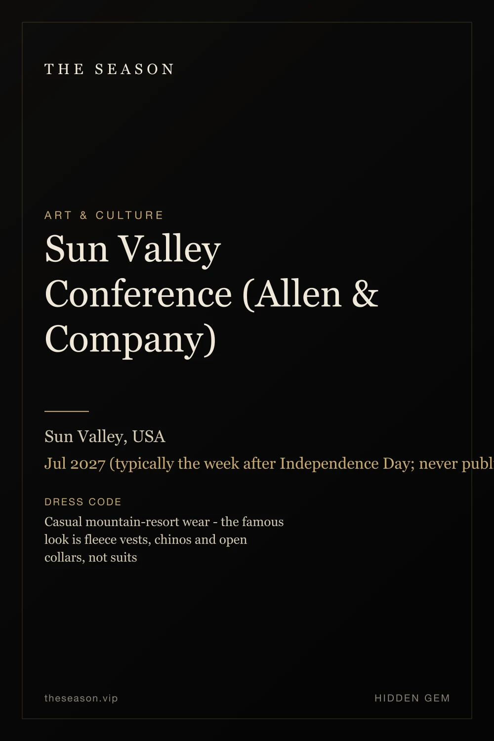 Sun Valley Conference (Allen & Company), Sun Valley, USA, Jul 2027 (typically the week after Independence Day; never publicly announced)