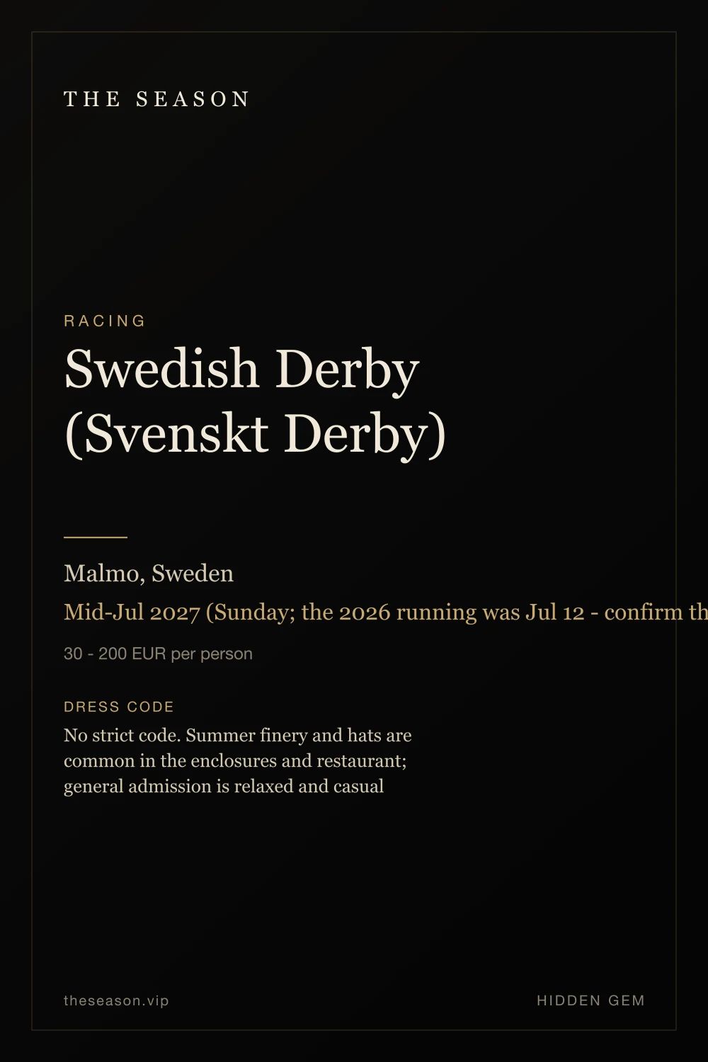 Swedish Derby (Svenskt Derby), Malmo, Sweden, Mid-Jul 2027 (Sunday; the 2026 running was Jul 12 - confirm the 2027 date with Svensk Galopp)