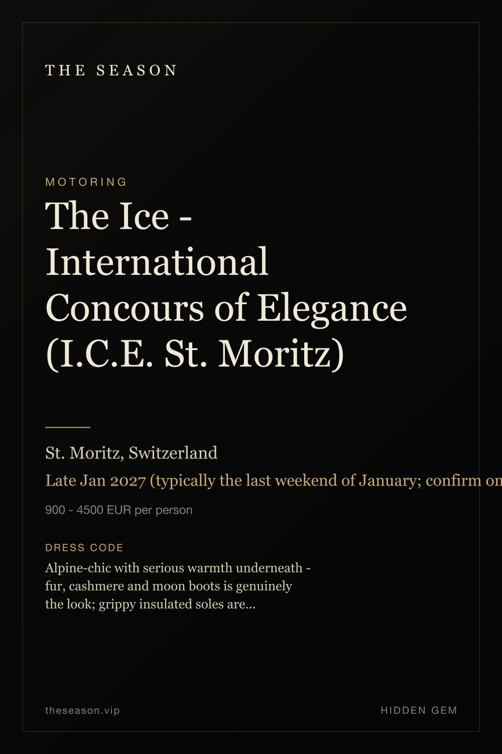 The Ice - International Concours of Elegance (I.C.E. St. Moritz), St. Moritz, Switzerland, Late Jan 2027 (typically the last weekend of January; confirm on the official site)