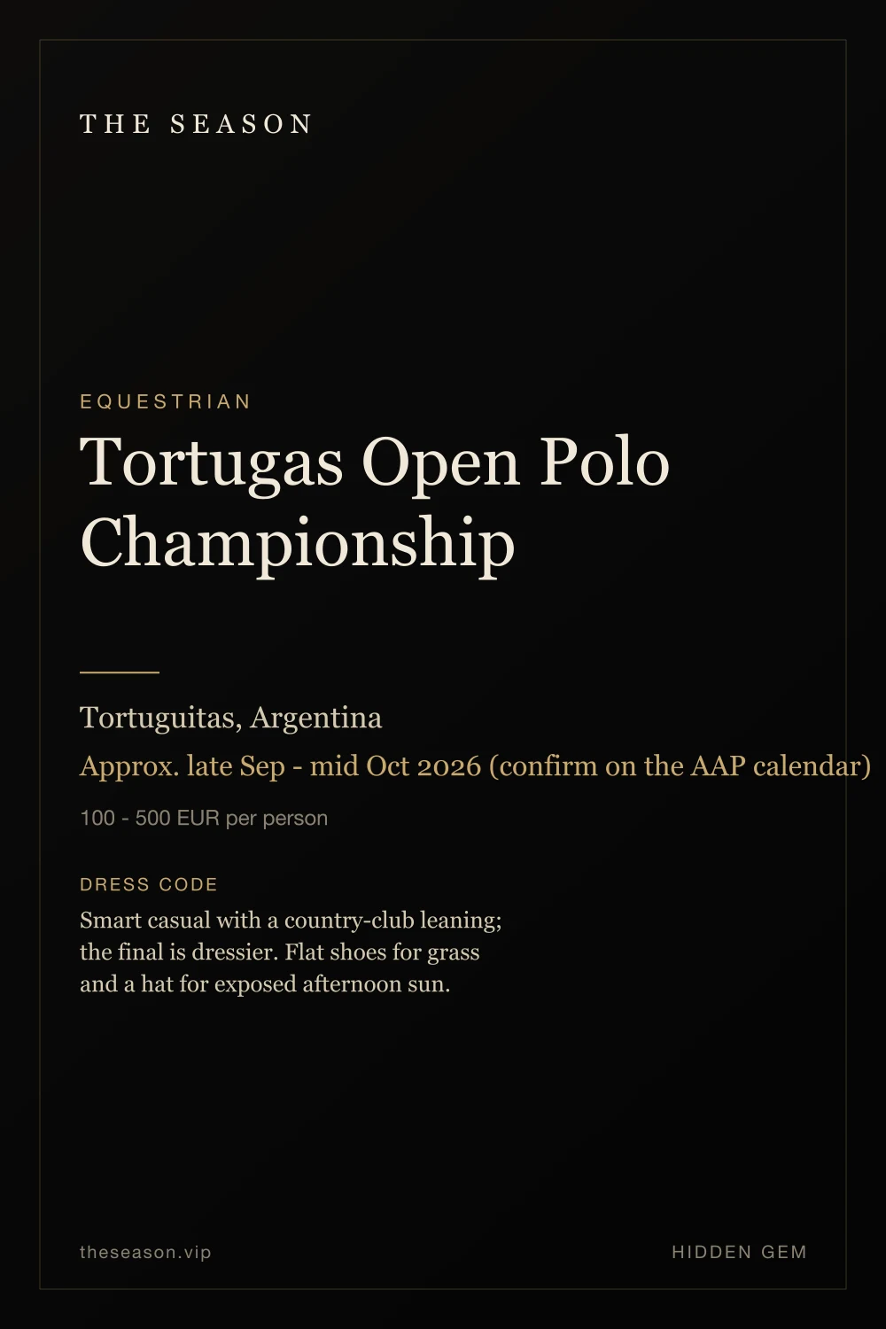 Tortugas Open Polo Championship, Tortuguitas, Argentina, Approx. late Sep - mid Oct 2026 (confirm on the AAP calendar)