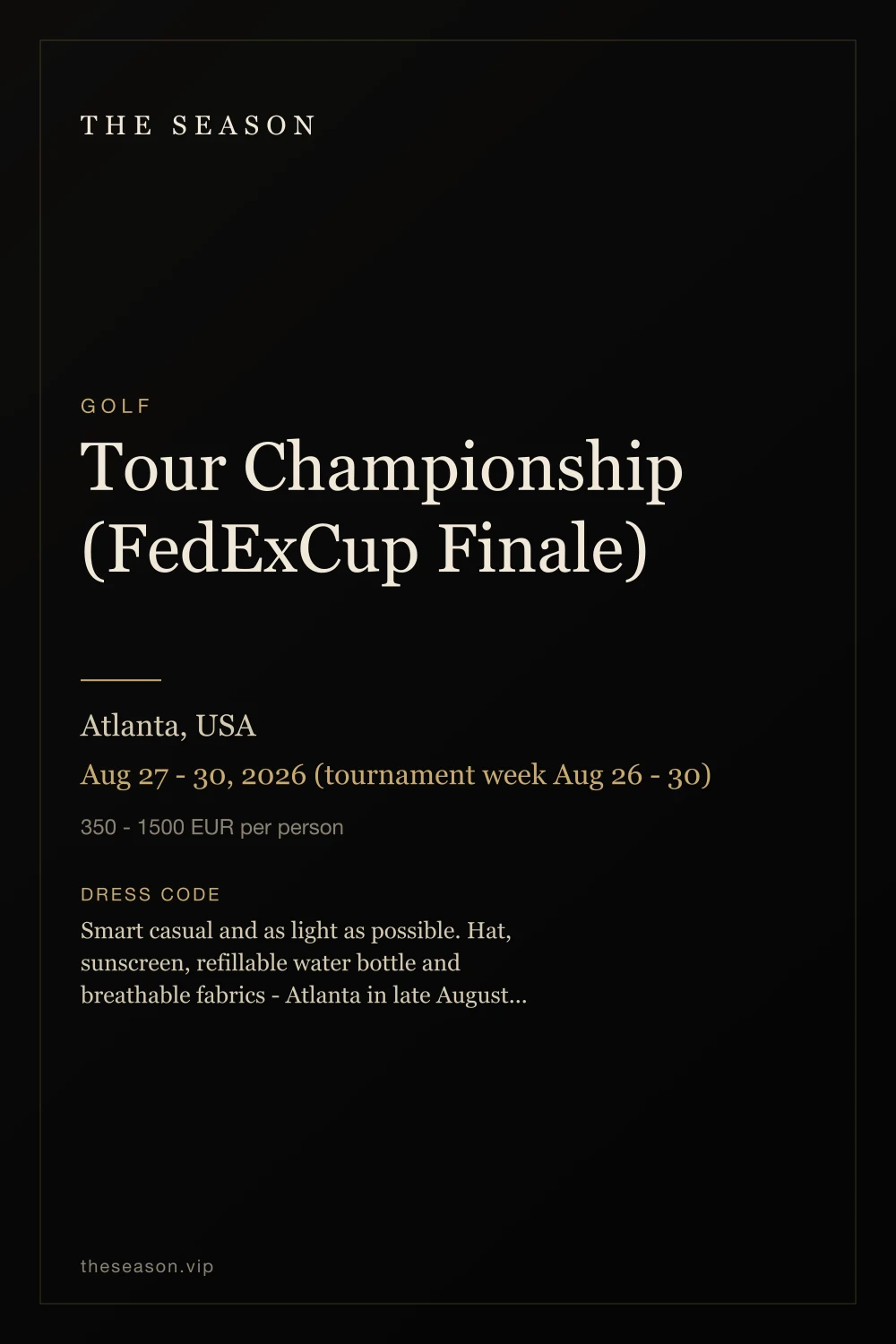 Tour Championship (FedExCup Finale), Atlanta, USA, Aug 27 - 30, 2026 (tournament week Aug 26 - 30)