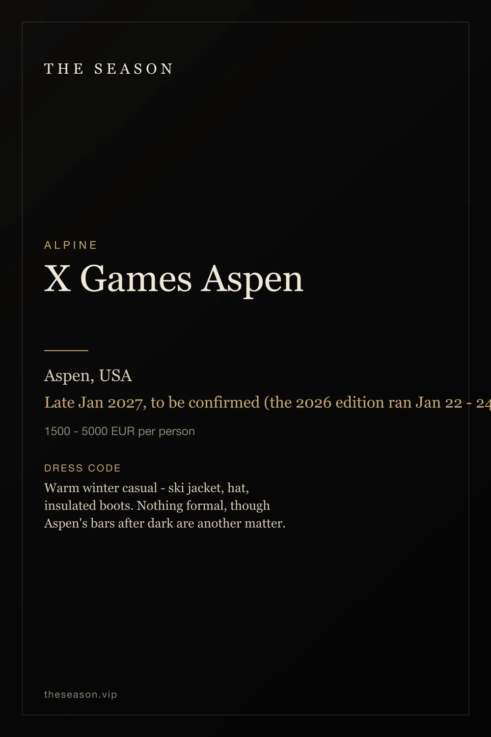 X Games Aspen, Aspen, USA, Late Jan 2027, to be confirmed (the 2026 edition ran Jan 22 - 24 at Buttermilk)